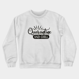 Quarantine And Chill | Social Distancing Experts Crewneck Sweatshirt